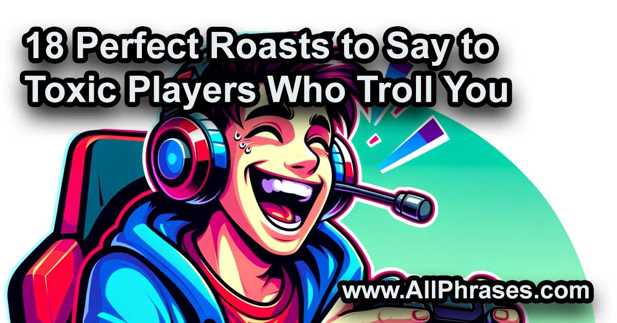 18 Perfect Roasts to Say to toxic players who troll