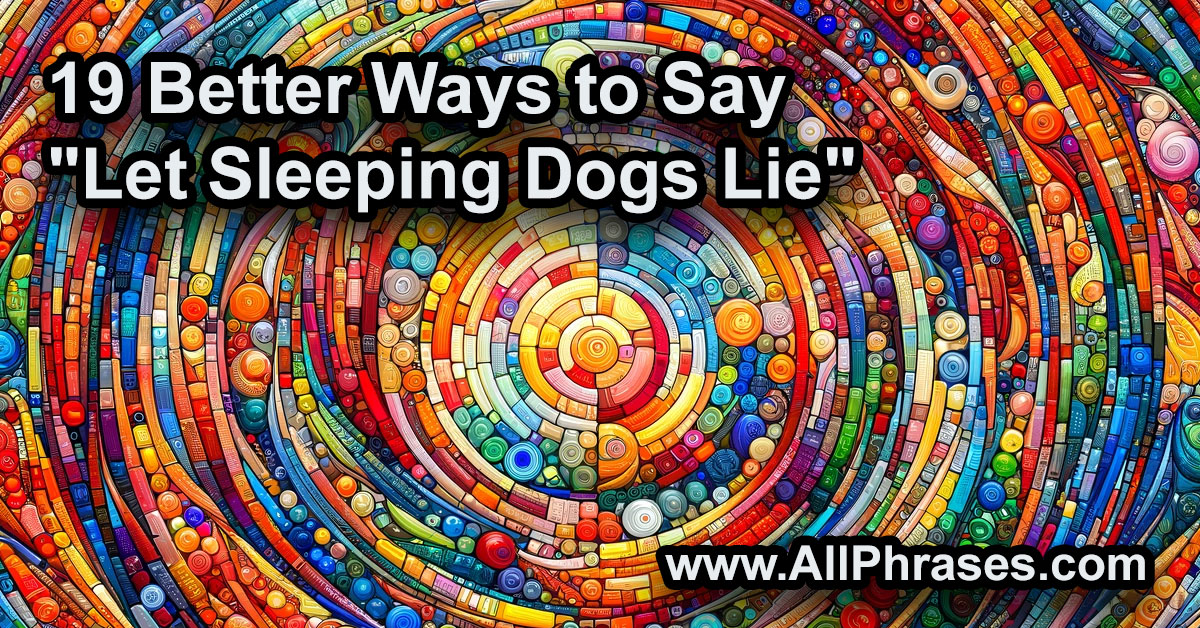 better-ways-to-say-let-sleeping-dogs-lie