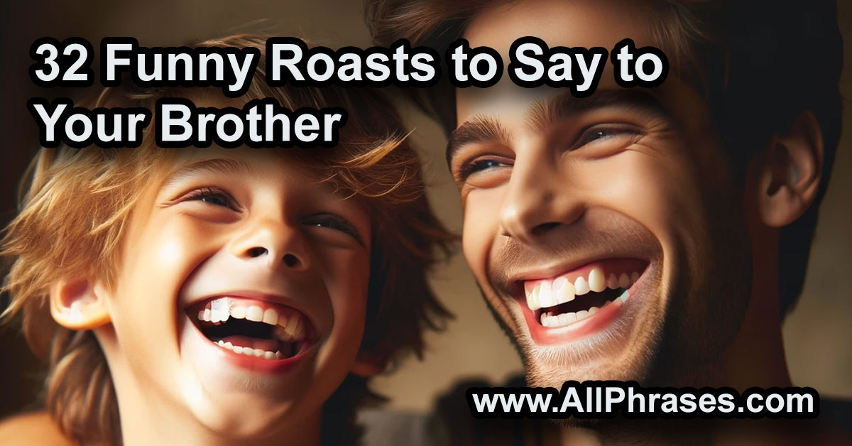 funny roasts to say to your brother