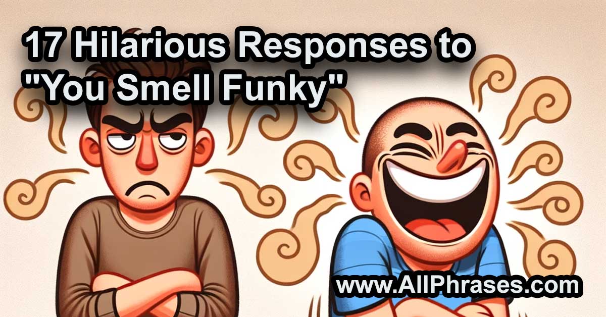 hilarious responses to you smell funky