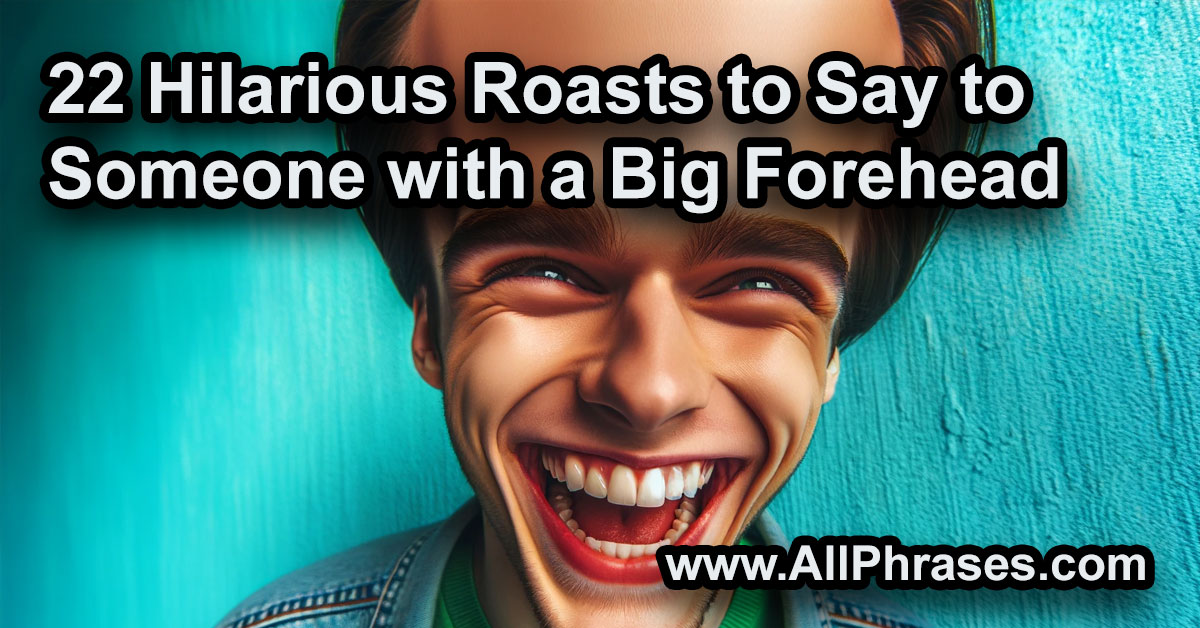 hilarious roasts for someone with a big forehead