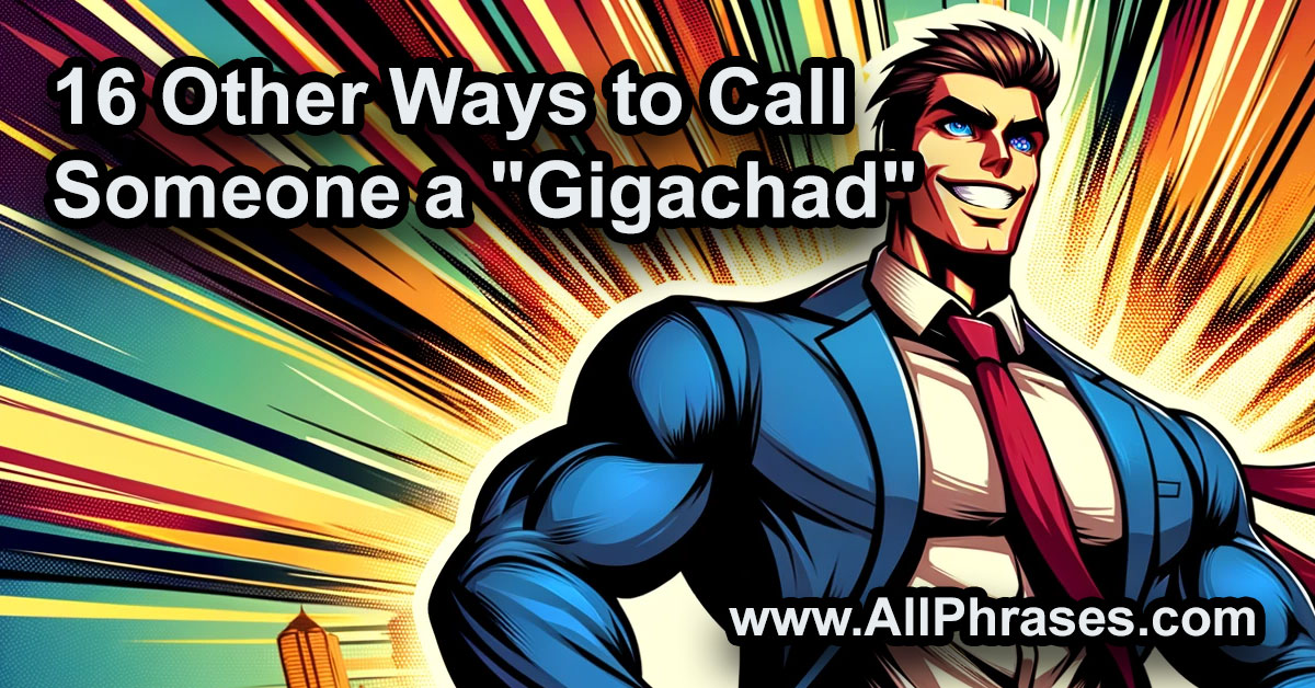 other ways to call someone a gigachad