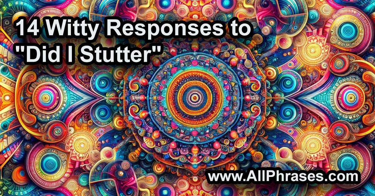 witty-responses-to-did-i-stutter