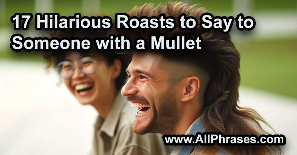 17 Hilarious Roasts to Say to Someone with a Mullet All Phrases