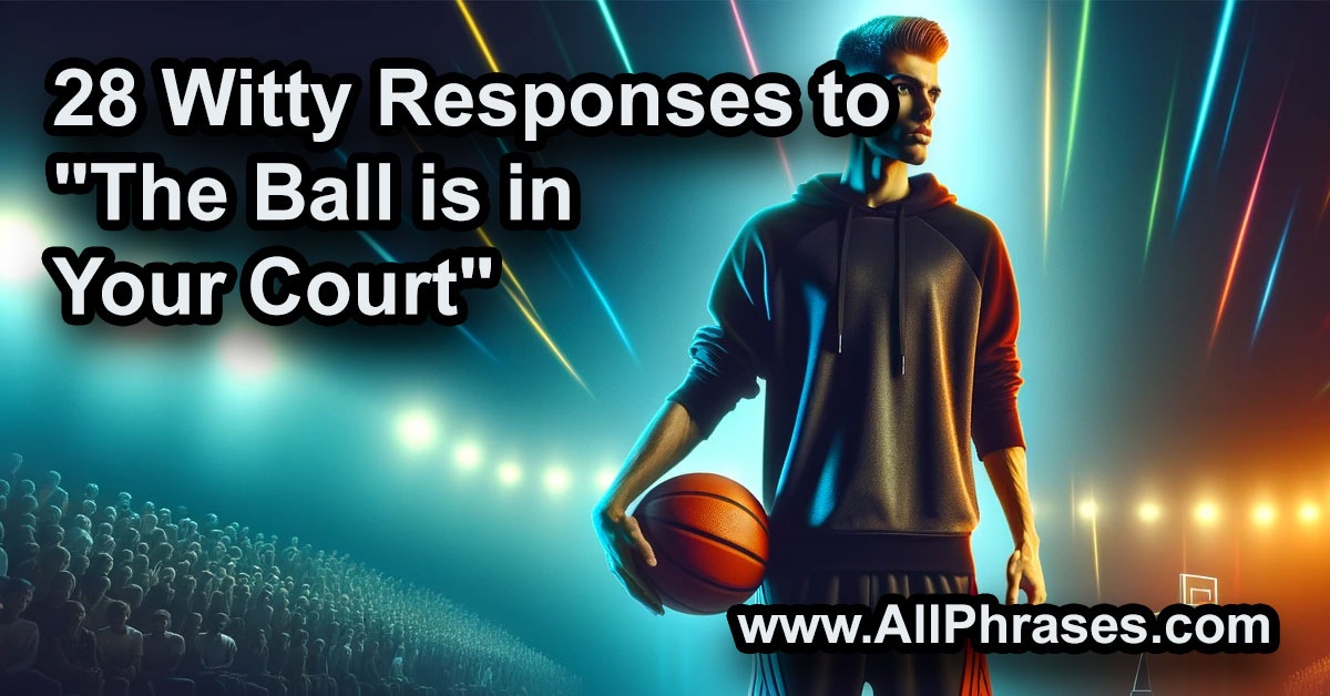 responses-to-the-ball-is-in-your-court