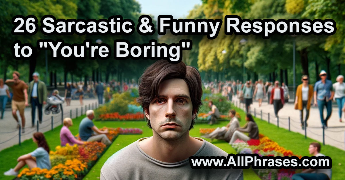 sarcastic-funny-responses-to-youre-boring