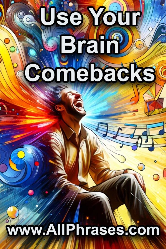 use your brain comebacks