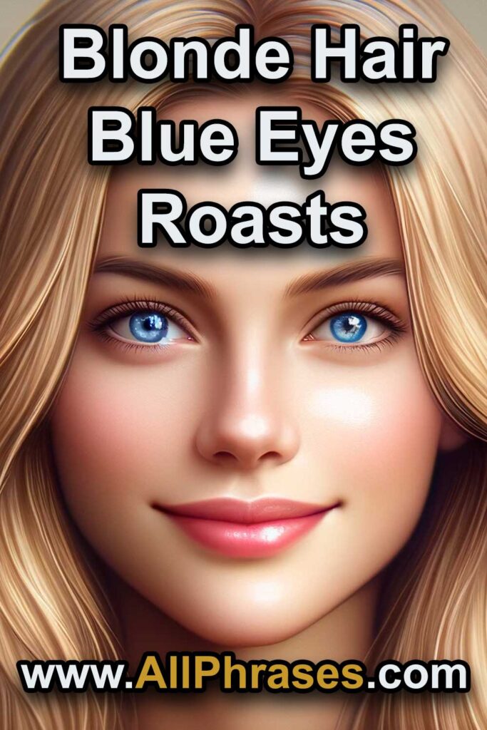 best blonde hair blue eyes roasts