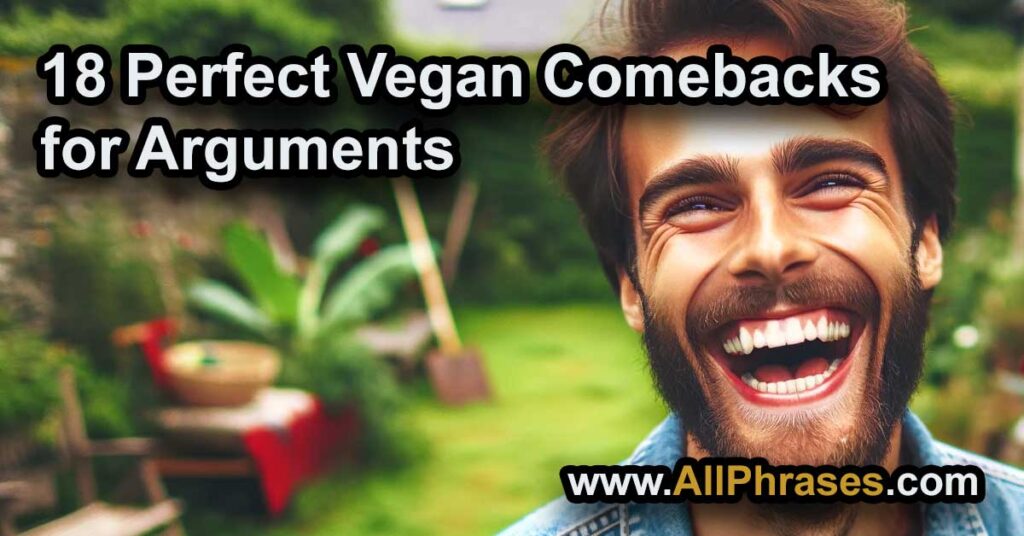 18 Perfect Vegan Comebacks for Arguments All Phrases