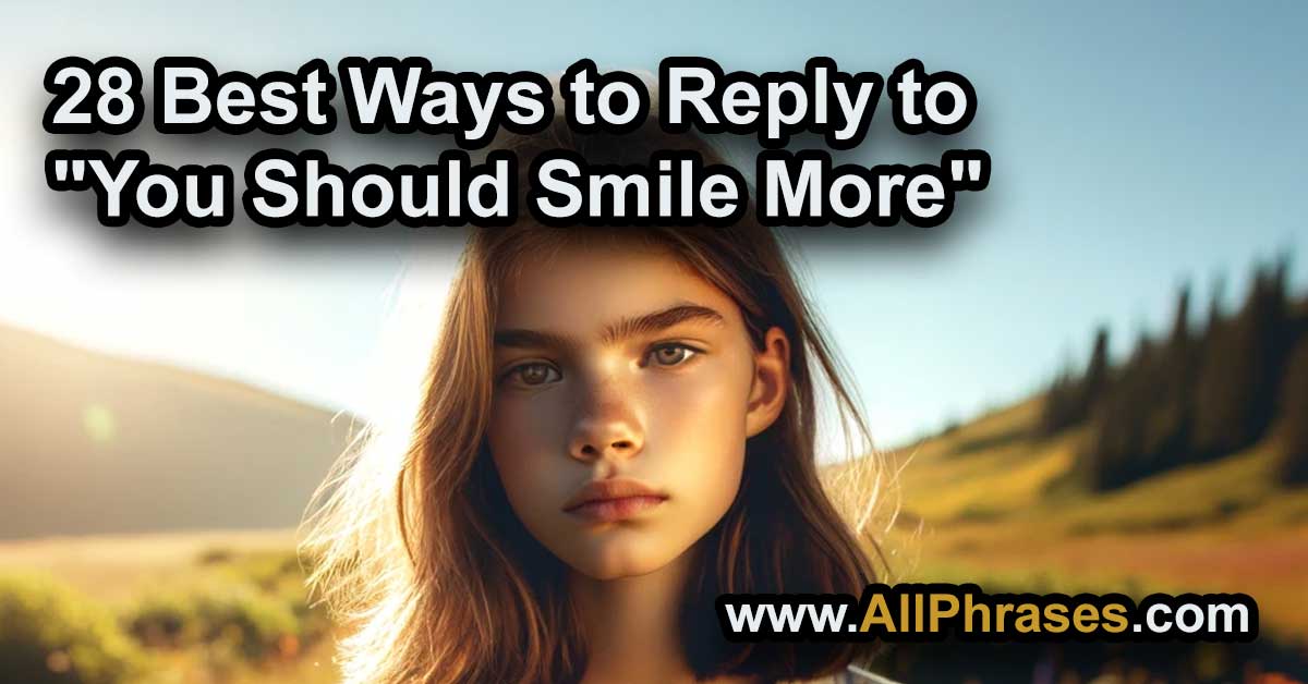 ways to reply you should smile more